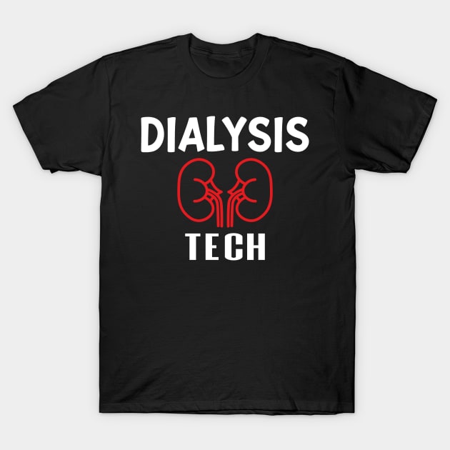 Dialysis Tech, Nephrology Tech Tee, Saying Quotes Tee T-Shirt by shopcherroukia